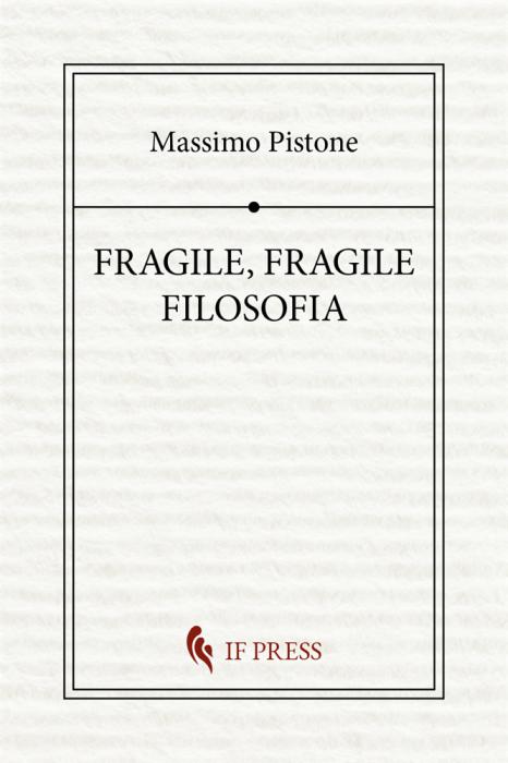 FRAGILE, FRAGILE FILOSOFIA / EDITRICE IF-PRES